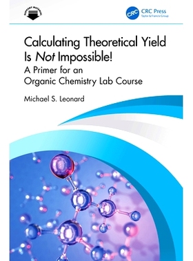 现货 Calculating Theoretical Yield Is Not Impossible!: A Primer for an Organic Chemistry Lab Course 计算理论产量并非不可