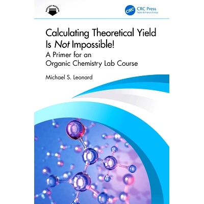 现货 Calculating Theoretical Yield Is Not Impossible!: A Primer for an Organic Chemistry Lab Course 计算理论产量并非不可