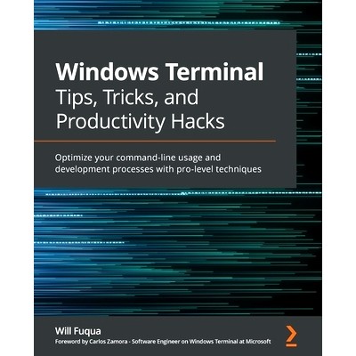 预订 Windows Terminal Tips, Tricks, and Productivity Hacks: Optimize your command-line usage and development processes w