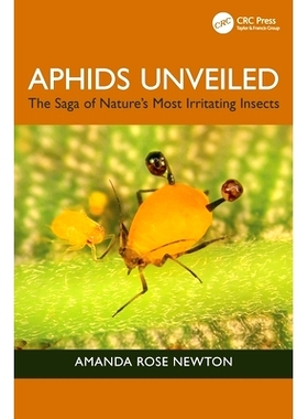 预订 Aphids Unveiled: The Saga of Nature’s Most Irritating Insects 揭开蚜虫的面纱：自然界*令人讨厌的昆虫的传奇: 9781032