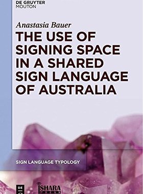 【预订】The Use of Signing Space in a Shared Sign Language of Australia 9781614517337