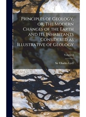 预订 Principles of Geology, or, The Modern Changes of the Earth and its Inhabitants Considered as Illustrative of Geolog