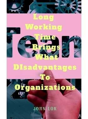 预订 Long Working Time Brings What DIsadvantages To Organizations: 9798888338261