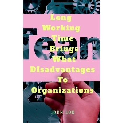预订 Long Working Time Brings What DIsadvantages To Organizations: 9798888338261