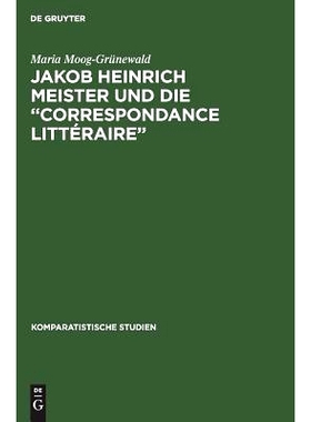 预订 Jakob Heinrich Meister und die “Correspondance littéraire”: Ein Beitrag zur Aufklärung in Europa: 9783110118728