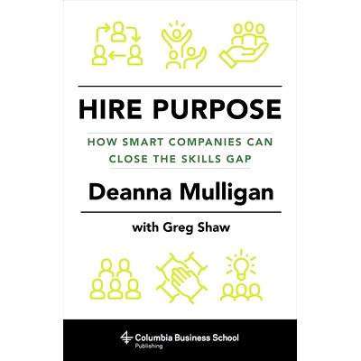 预订 Hire Purpose: How Smart Companies Can Close the Skills Gap 招聘目的：聪明的公司如何缩小技能差距: 9780231179485
