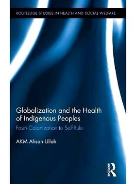 预订 Globalization And The Health Of Indigenous Peoples: From Colonization to Self-Rule 全球化和原住民的健康：从殖民到自