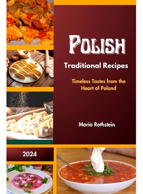 预订 Polish Traditional Recipes 2024: Timeless Tastes from the Heart of Poland: 9798873370986