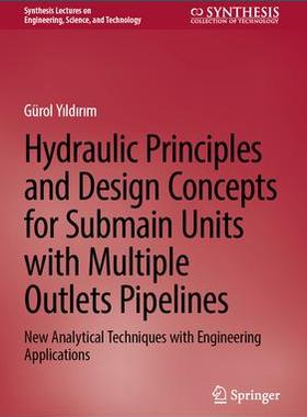 [预订]Hydraulic Principles and Design Concepts for Submain Units with Multiple Outlets Pipelines 9783031324949