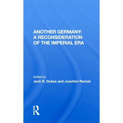 预订 Another Germany: A Reconsideration Of The Imperial Era 另一个德国：帝国时代的反思: 9780367160685