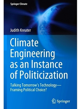 预订 Climate Engineering as an Instance of Politicization: Talking Tomorrow’s Technology--Framing Political Choice?: 97