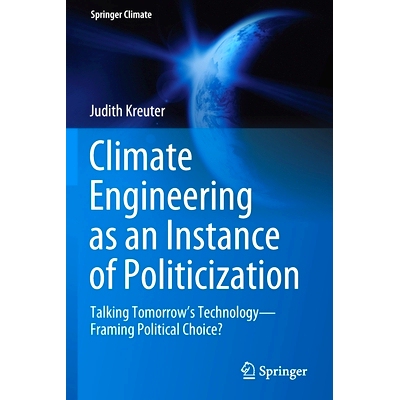 预订 Climate Engineering as an Instance of Politicization: Talking Tomorrow’s Technology--Framing Political Choice?: 97