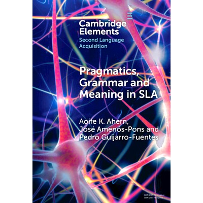 预订 Pragmatics, Grammar and Meaning in SLA 二语习得中的语法、语法和意义: 9781009507349