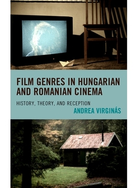 预订 Film Genres in Hungarian and Romanian Cinema: History, Theory, and Reception 匈牙利和罗马尼亚电影中的电影类型：历史