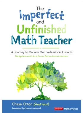 预订 The Imperfect and Unfinished Math Teacher [Grades K-12]: A Journey to Reclaim Our Professional Growth 不*、待发展的