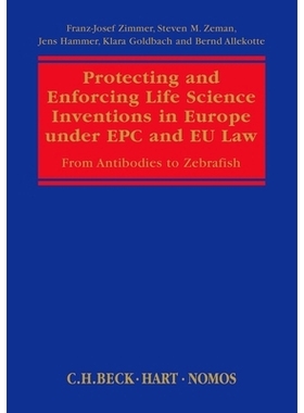 预订 Protecting and Enforcing Life Science Inventions in Europe under EPC and EU Law: From Antibodies to Zebrafish 在欧