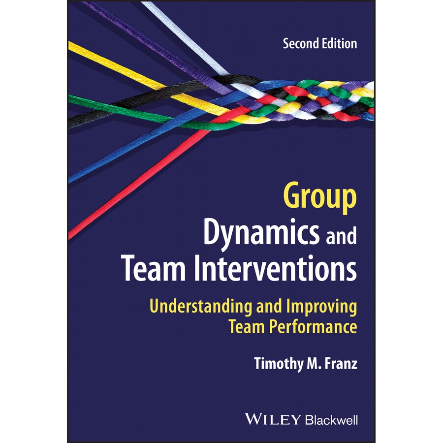 预订 Group Dynamics And Team Interventions: Understanding And Improving Team Performance 2E 群体动力学与团队干预：理解和