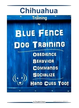 预订 Chihuahua By Blue Fence Dog Training Obedience - Behavior Commands - Socialize Hand Cues Too! Chihuahua Training: 9