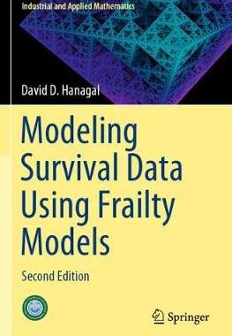 Modeling Survival Data Using Frailty Models: Second Edition