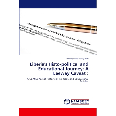预订 Liberia’s Histo-political and Educational Journey: A Leeway Caveat : 利比里亚的历史、政治和教育之旅:一个留有余地的