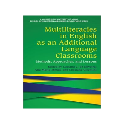 [预订]Multiliteracies in English as an Additional Language Classrooms: Methods, Approaches, and Lessons 9781648024252