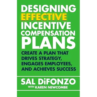 预订 Designing Effective Incentive Compensation Plans: Create a plan that drives strategy, engages employees, and achiev