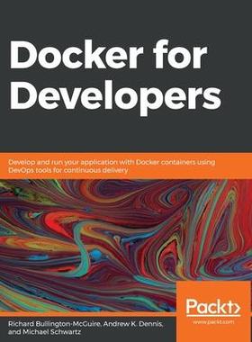 [预订]Docker for Developers: Develop and run your application with Docker containers using DevOps tools fo 9781789536058