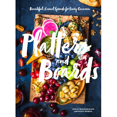 预订 Platters and Boards: Beautiful, Casual Spreads for Every Occasion