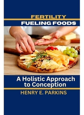预订 Fertility-Fueling Foods: A Holistic Approach to Conception: 9798884810877