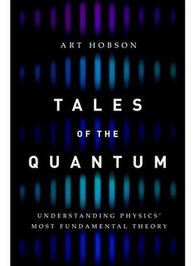 现货 Tales of the Quantum: Understanding Physics’ Most Fundamental Theory量子的故事: 物理学基本理论解读: 9780190679637