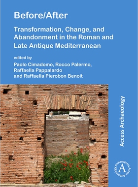 预订 Before/After: Transformation, Change, and Abandonment in the Roman and Late Antique Mediterranean 前/后罗马时期和古