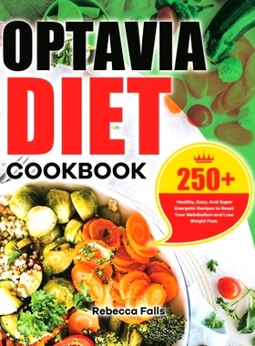 预订 Optavia Diet Cookbook: 250+ Healthy, Easy, And Super Energetic Recipes to Reset Your Metabolism and Lose Weight Fas