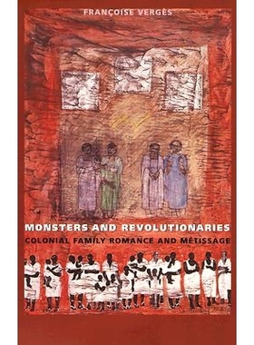 预订 Monsters and Revolutionaries: Colonial Family Romance and Métissage: 9780822322948