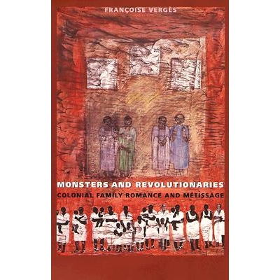 预订 Monsters and Revolutionaries: Colonial Family Romance and Métissage: 9780822322948
