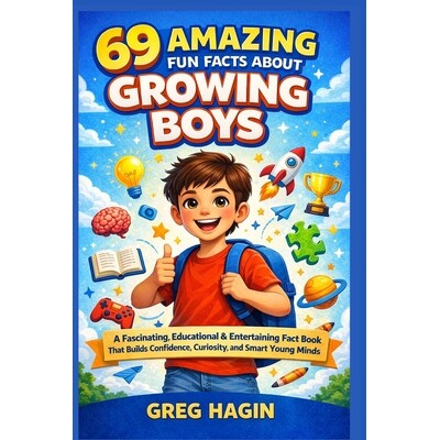 预订 69 Amazing Fun Facts About Growing Boys: A Fascinating, Educational & Entertaining Fact Book That Builds Confidence