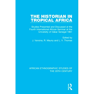 预订 The Historian in Tropical Africa: Studies Presented and Discussed at the Fourth International African Seminar at th