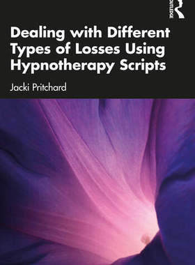 【预订】Dealing with Different Types of Losses Using Hypnotherapy Scripts 9781032244129
