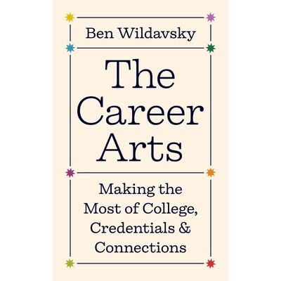 预订 The Career Arts: Making the Most of College, Credentials, and Connections 职业艺术：充分利用大学、证书和人脉: 97806