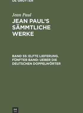 【预订】Elfte Lieferung. Fünfter Band: Ueber die deutschen Doppelwörter 9783111233086