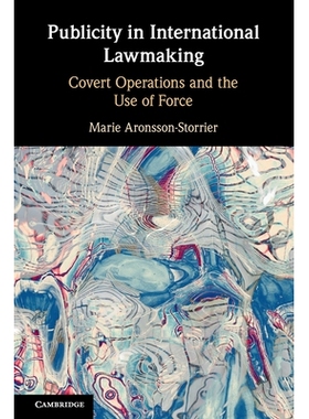 预订 Publicity in International Lawmaking: Covert Operations and the Use of Force 国际造法中的公开性：秘密行动与武力使: