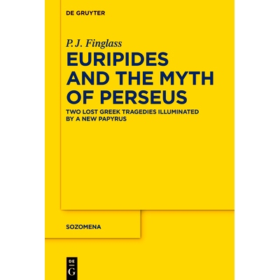 预订 Euripides and the Myth of Perseus: Two Lost Greek Tragedies Illuminated by a New Papyrus 欧里庇得斯与珀尔修斯的神话