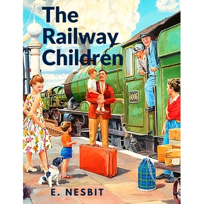 预订 The Railway Children: A Story That has Captivated Generations of Readers: 9781805470526