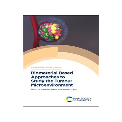 [预订]Biomaterial Based Approaches to Study the Tumour Microenvironment 9781839162848