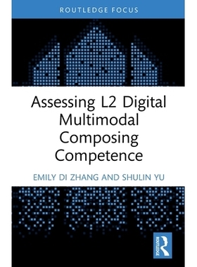 预订 Assessing L2 Digital Multimodal Composing Competence 2年级学生多模态写作能力评估: 9781032758084