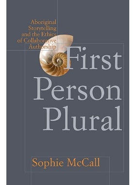 预订 First Person Plural: Aboriginal Storytelling and the Ethics of Collaborative Authorship *人称复数:土著讲故事和原创