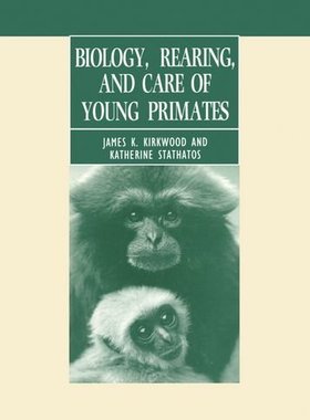 【预订】Biology, Rearing, and Care of Young Primates