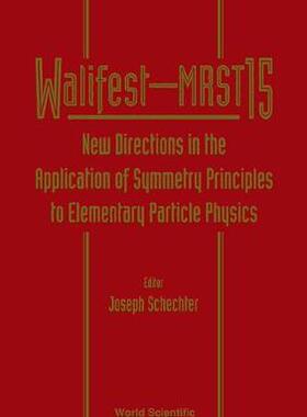 【预订】NEW DIRECTIONS IN THE APPLICATION OF SYMMETRY PRINCIPLES TO ELEMENTARY PARTICLE PHYSICS: WALIFEST-MRST 15