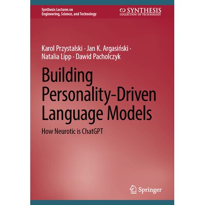 预订 Building Personality-Driven Language Models How Neurotic is ChatGPT 构建个性驱动的语言模型:ChatGPT 软件有多神经质