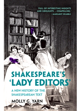 预订 Shakespeare’s ‘Lady Editors’: A New History of the Shakespearean Text 莎士比亚的“女编辑”：莎士比亚文本的新历史