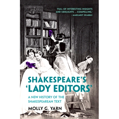 预订 Shakespeare’s ‘Lady Editors’: A New History of the Shakespearean Text 莎士比亚的“女编辑”：莎士比亚文本的新历史